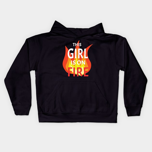 This Girl is on Fire Kids Hoodie by vouch wiry